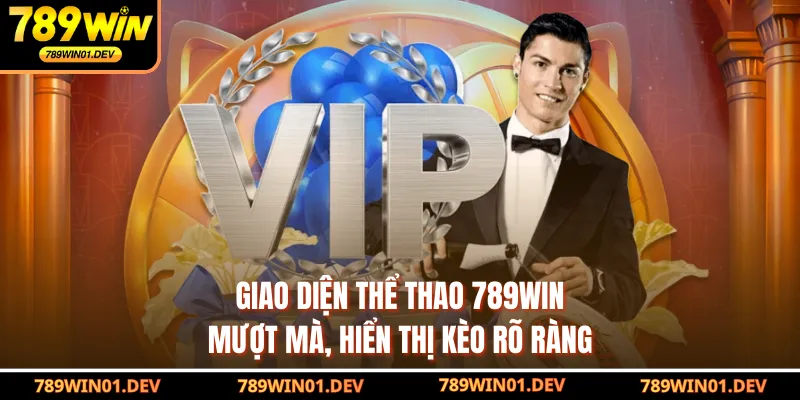 Giao diện thể thao 789WIN mượt mà, hiển thị kèo rõ ràng