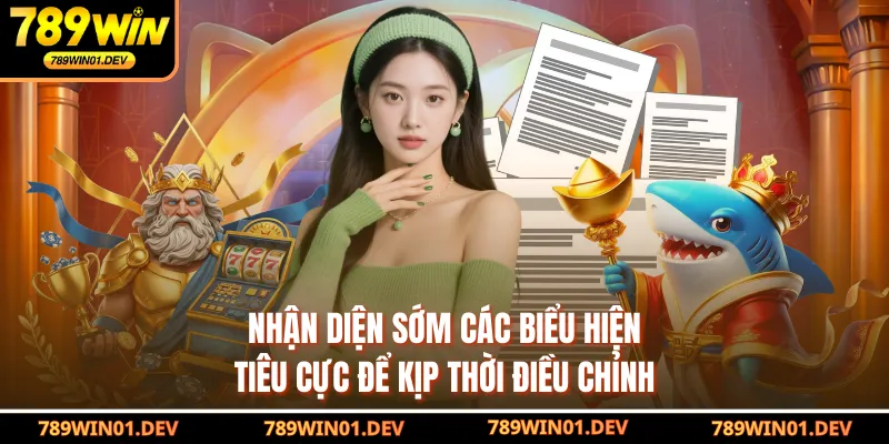 Nhận diện sớm các biểu hiện tiêu cực để kịp thời điều chỉnh